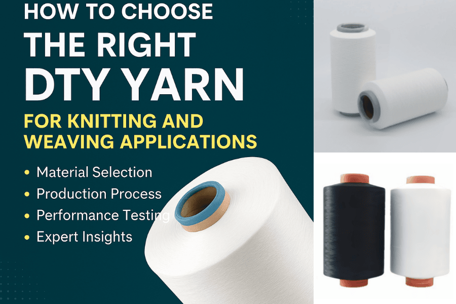 How to Choose the Right DTY Yarn for Knitting and Weaving Applications